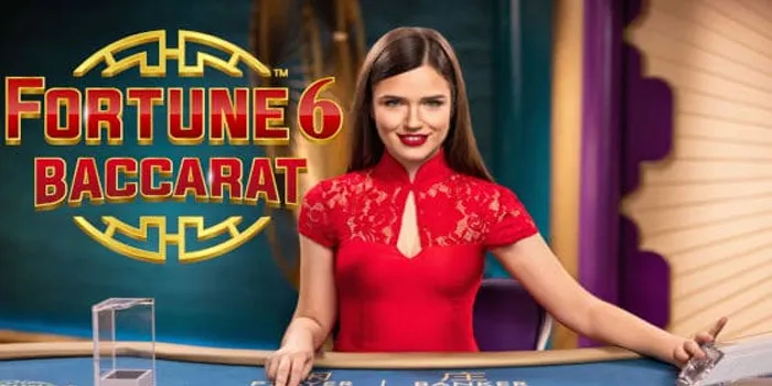 Live Fortune 6 Baccarat - Game Casino Yang Penuh Tantangan