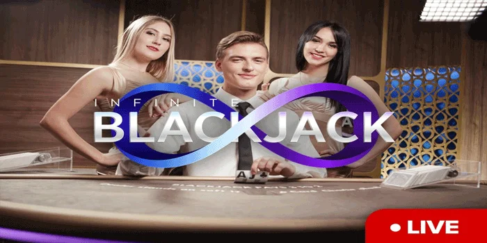 Live Infinite Blackjack - Menyelami Dunia Blackjack Tanpa Batas di Kasino Online